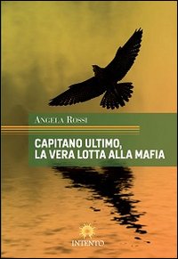 Capitano Ultimo, la vera lotta alla mafia