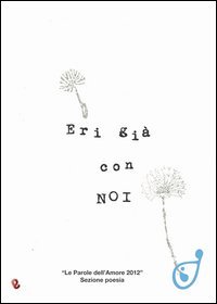 Eri già con noi