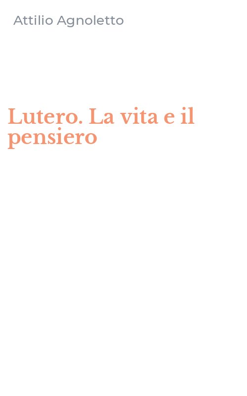Lutero. La vita e il pensiero