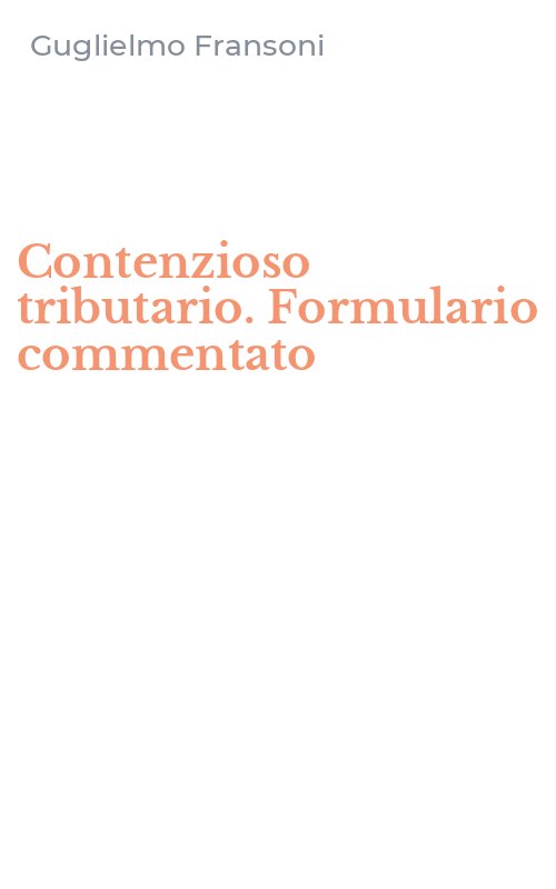 Contenzioso tributario. Formulario commentato