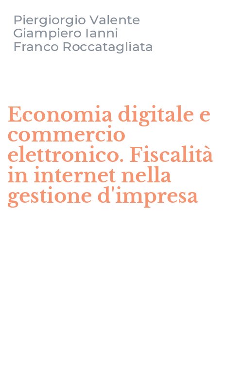 Economia digitale e commercio elettronico. Fiscalità in internet nella gestione d'impresa
