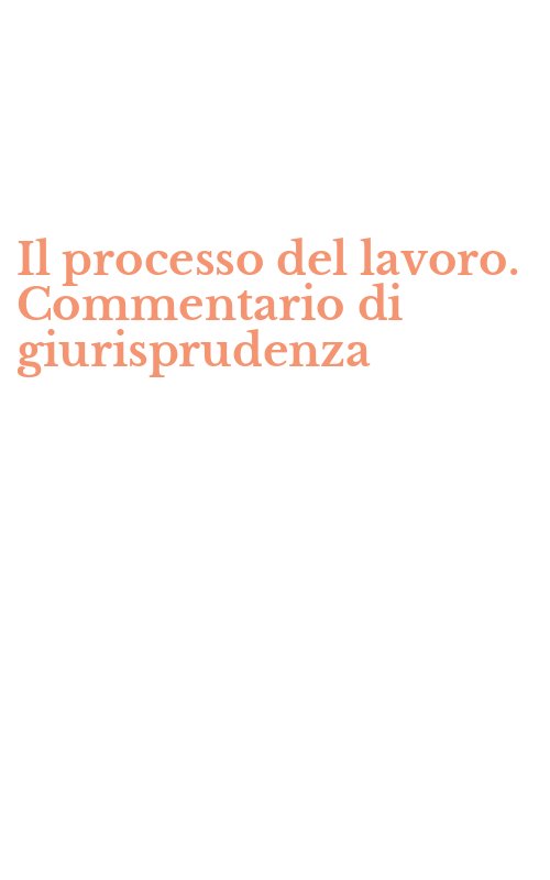 Il processo del lavoro. Commentario di giurisprudenza