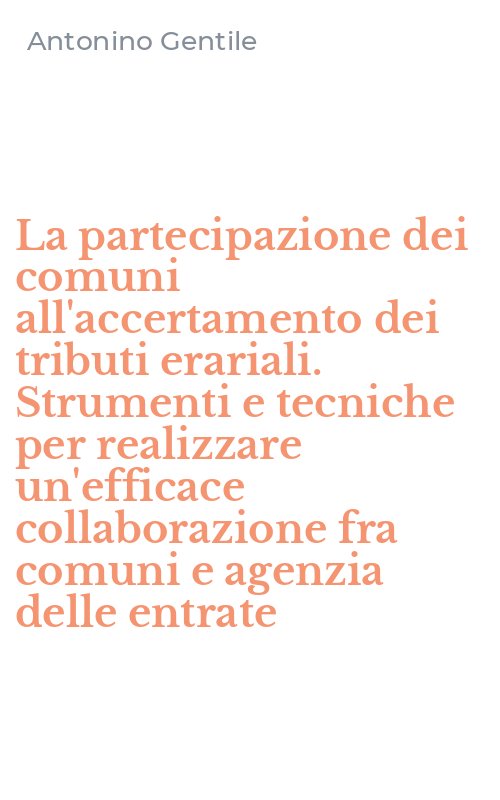 La partecipazione dei comuni all'accertamento dei tributi erariali. Strumenti e tecniche per realizzare un'efficace collaborazione fra comuni e agenzia delle entrate