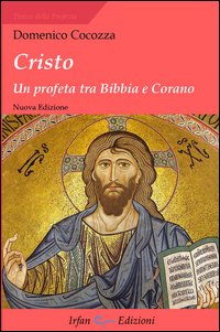 Cristo. Un profeta tra Bibbia e Corano