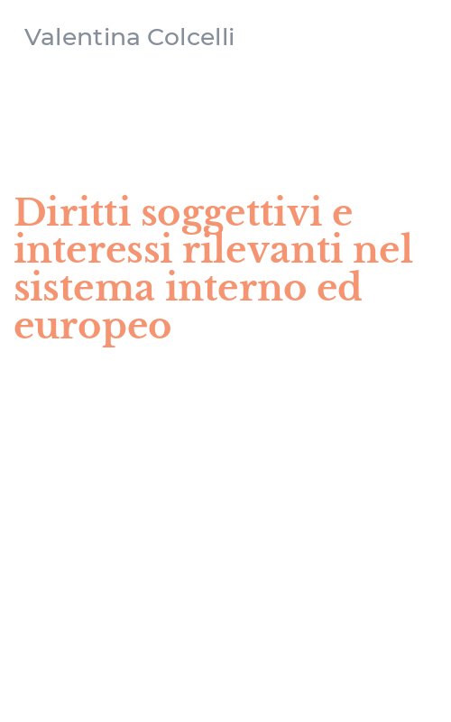 Diritti soggettivi e interessi rilevanti nel sistema interno ed europeo