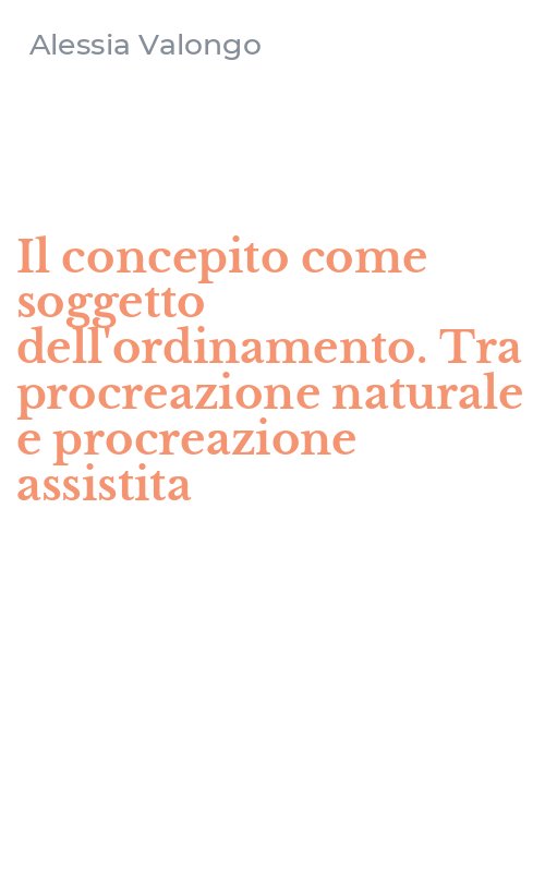 Il concepito come soggetto dell'ordinamento. Tra procreazione naturale e procreazione assistita