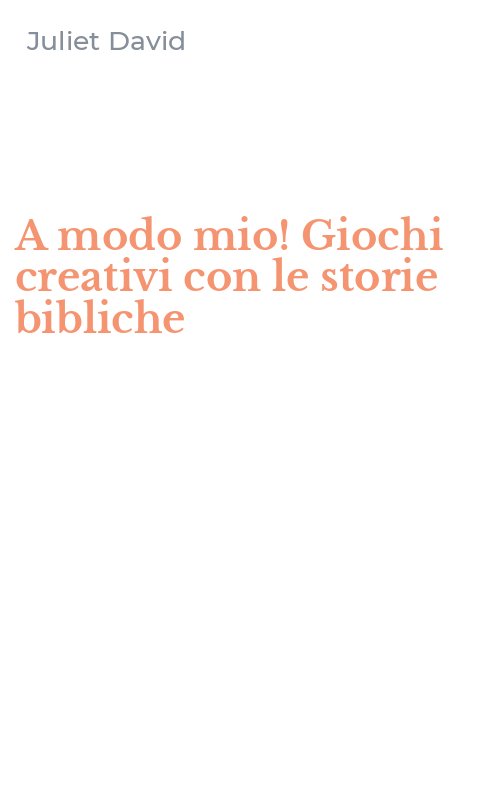 A modo mio! Giochi creativi con le storie bibliche