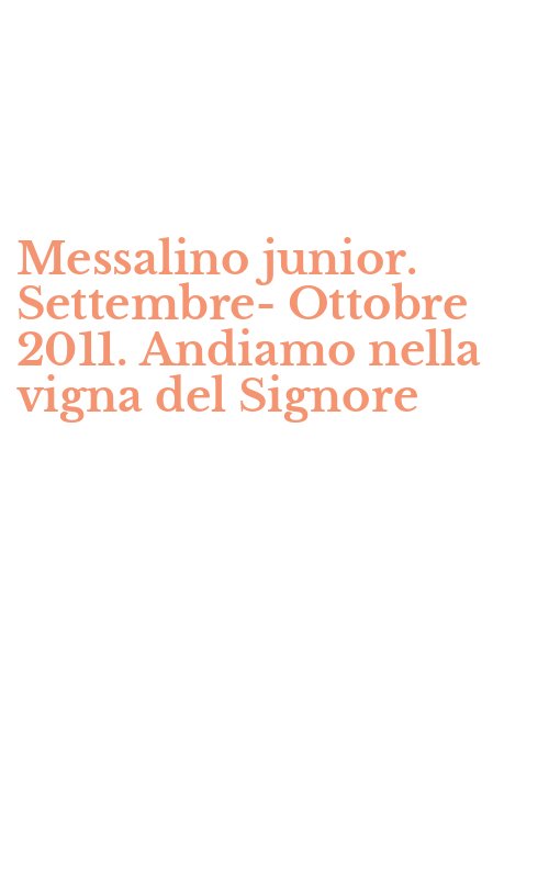 Messalino junior. Settembre-Ottobre 2011. Andiamo nella vigna del Signore