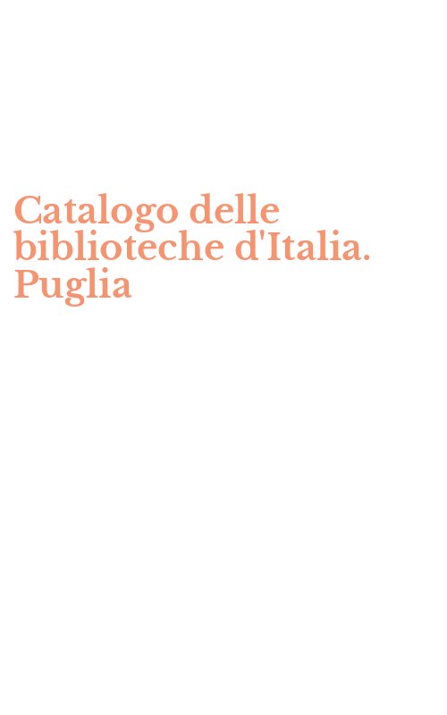 Catalogo delle biblioteche d'Italia. Puglia