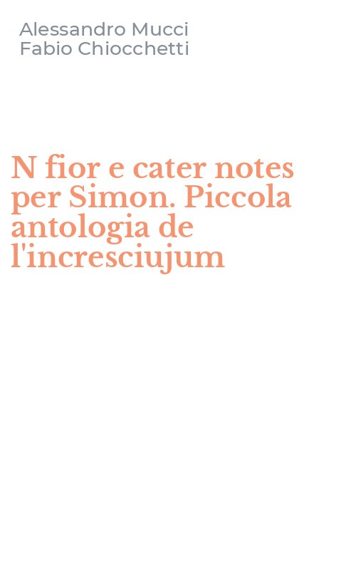 N fior e cater notes per Simon. Piccola antologia de l'incresciujum