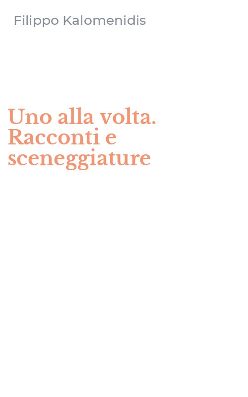 Uno alla volta. Racconti e sceneggiature