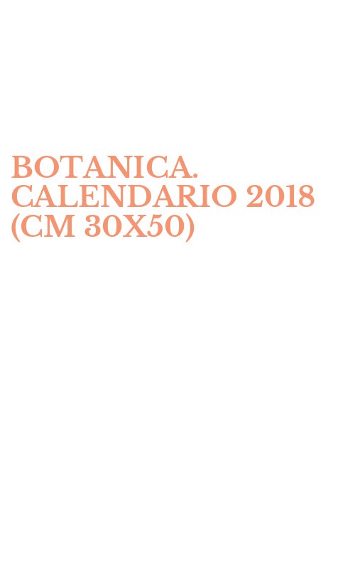 BOTANICA. CALENDARIO 2018 (CM 30X50)