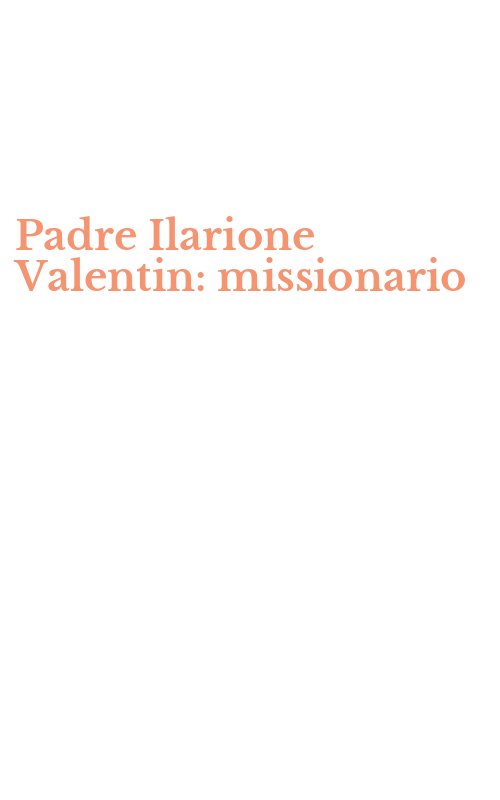 Padre Ilarione Valentin: missionario