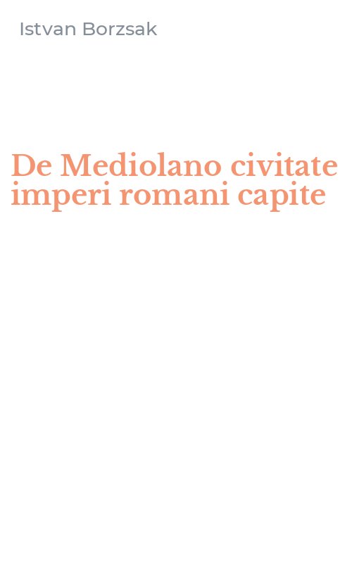 De Mediolano civitate imperi romani capite
