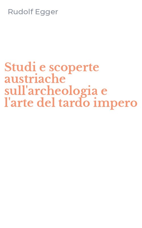 Studi e scoperte austriache sull'archeologia e l'arte del tardo impero