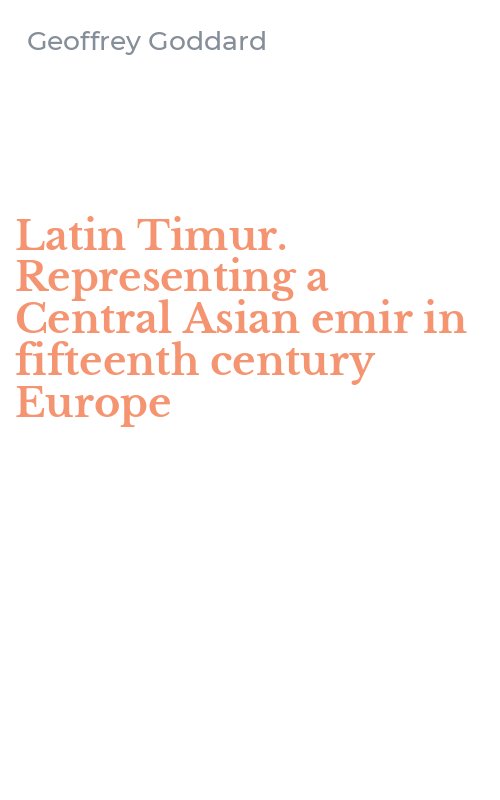 Latin Timur. Representing a Central Asian emir in fifteenth century Europe