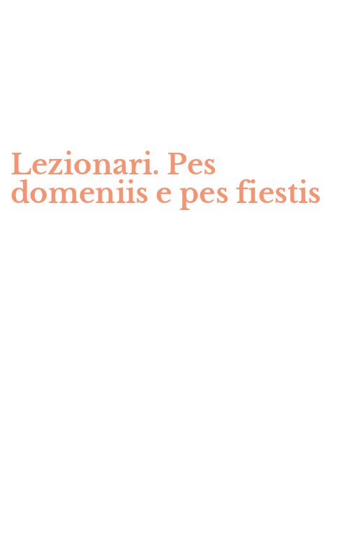 Lezionari. Pes domeniis e pes fiestis