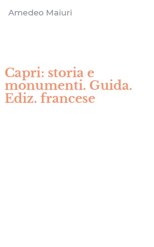 Capri: storia e monumenti. Guida. Ediz. francese