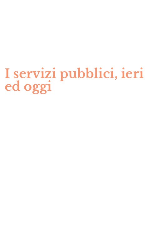I servizi pubblici, ieri ed oggi