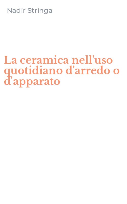 La ceramica nell'uso quotidiano d'arredo o d'apparato