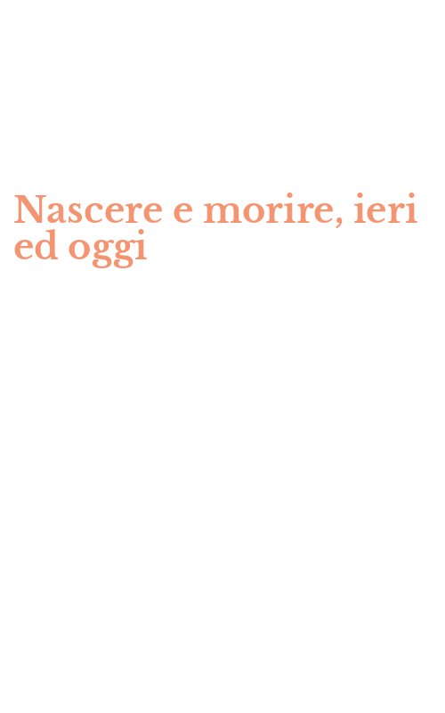 Nascere e morire, ieri ed oggi