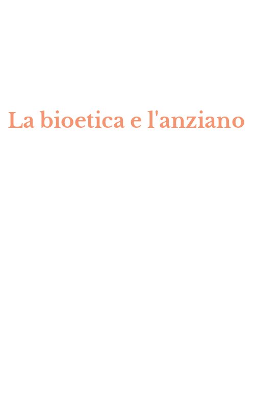 La bioetica e l'anziano