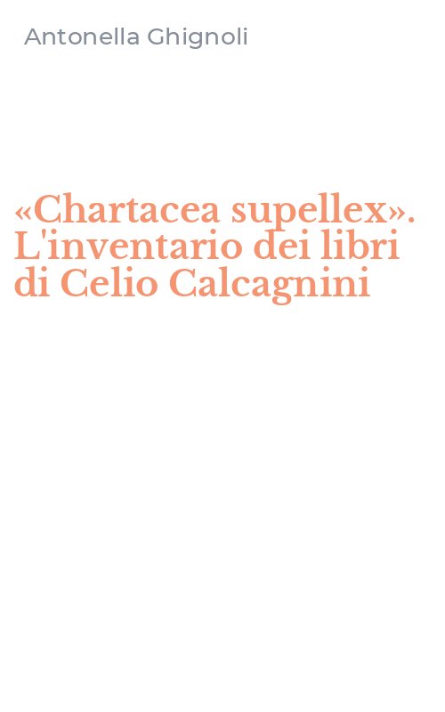 «Chartacea supellex». L'inventario dei libri di Celio Calcagnini