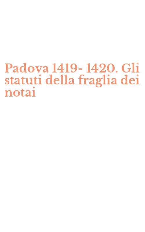 Padova 1419-1420. Gli statuti della fraglia dei notai