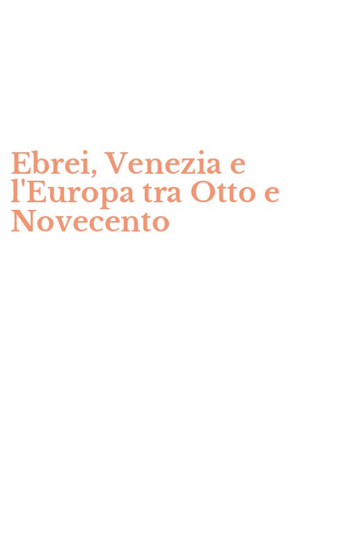Ebrei, Venezia e l'Europa tra Otto e Novecento