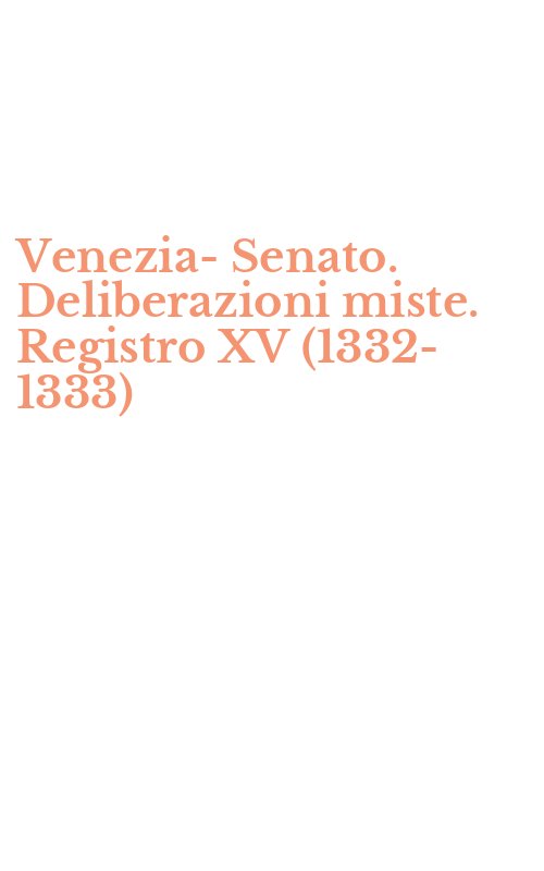 Venezia-Senato. Deliberazioni miste. Registro XV (1332-1333)