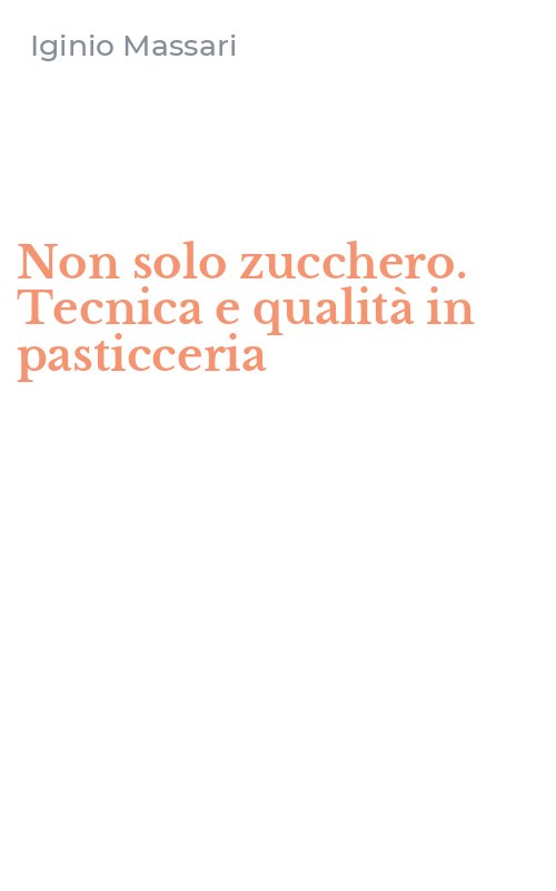 Non solo zucchero. Tecnica e qualità in pasticceria