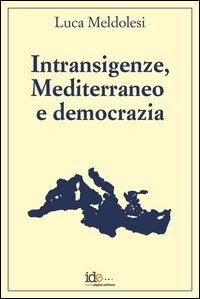 Intransigenze, mediterraneo e democrazia