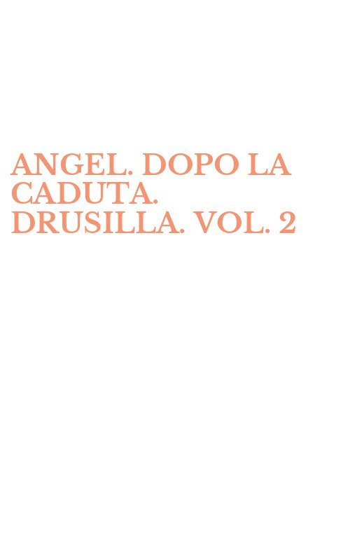 ANGEL. DOPO LA CADUTA. DRUSILLA. VOL. 2