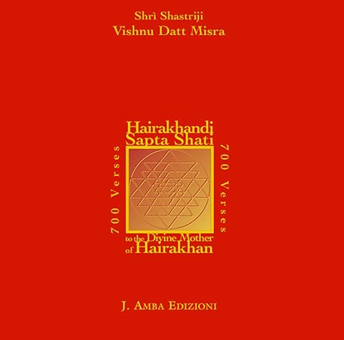 Hairakhandi Sapta Shati 700. Versi in lode della madre divina di Hairakhan. Testo inglese a fronte