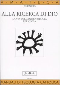 Alla ricerca di Dio. La via dell'antropologia religiosa