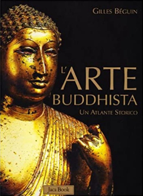 L'arte buddhista. Un atlante storico