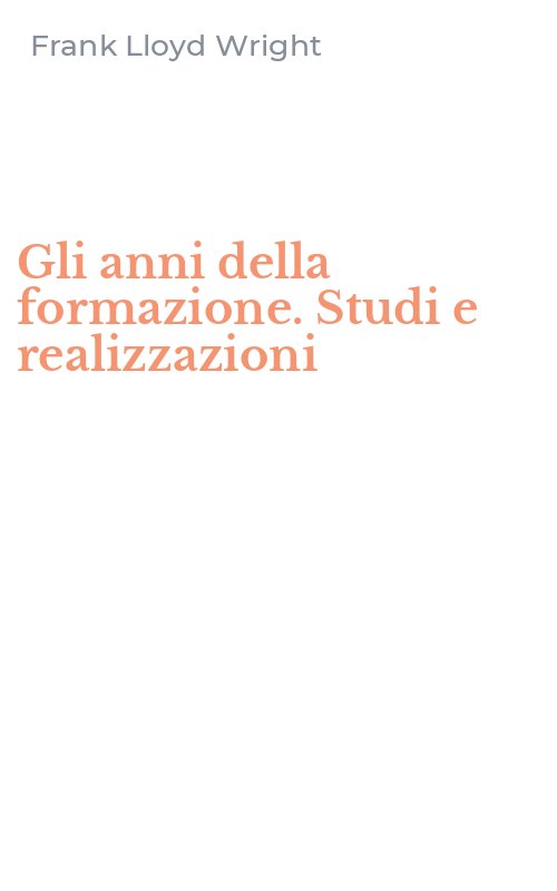 Gli anni della formazione. Studi e realizzazioni