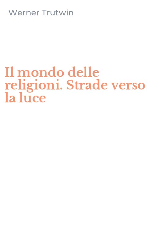 Il mondo delle religioni. Strade verso la luce