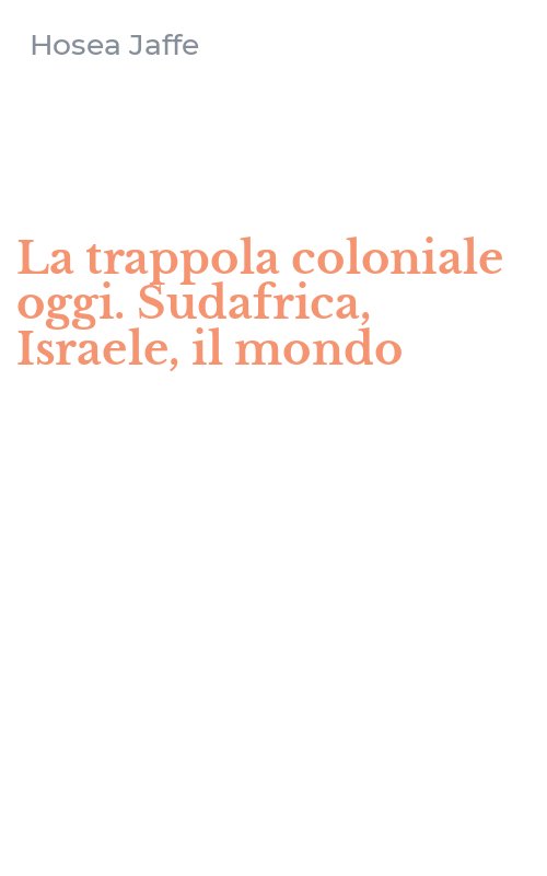 La trappola coloniale oggi. Sudafrica, Israele, il mondo