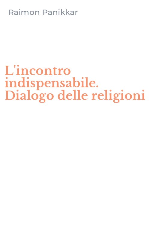 L'incontro indispensabile. Dialogo delle religioni