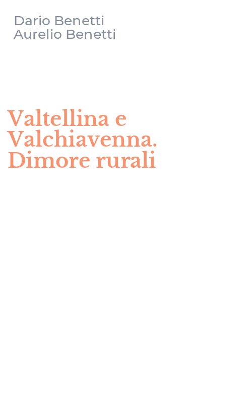 Valtellina e Valchiavenna. Dimore rurali