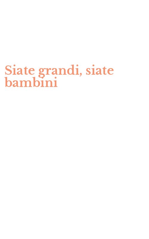 Siate grandi, siate bambini