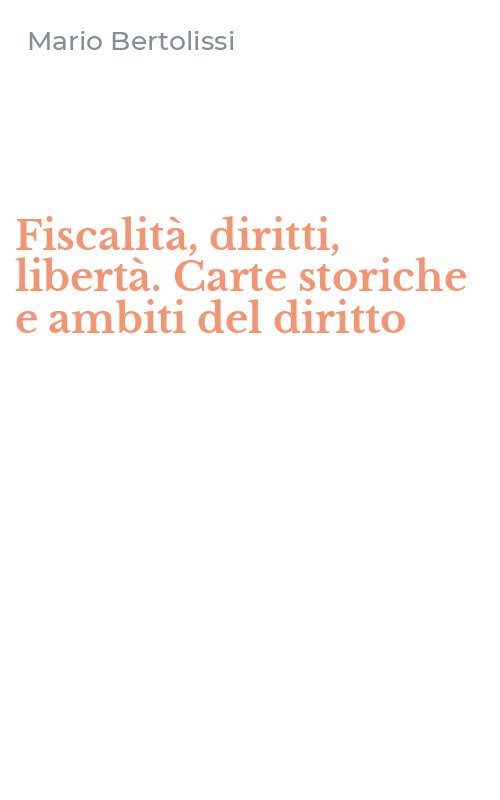 Fiscalità, diritti, libertà. Carte storiche e ambiti del diritto