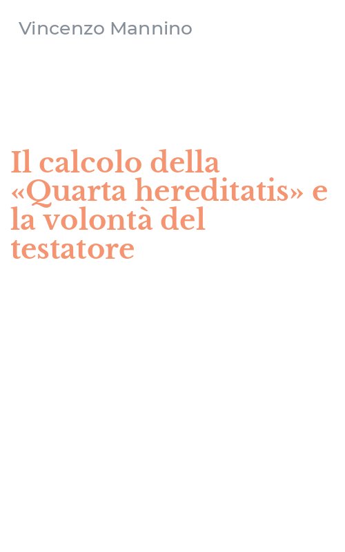 Il calcolo della «Quarta hereditatis» e la volontà del testatore