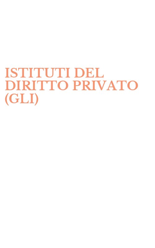 ISTITUTI DEL DIRITTO PRIVATO (GLI)