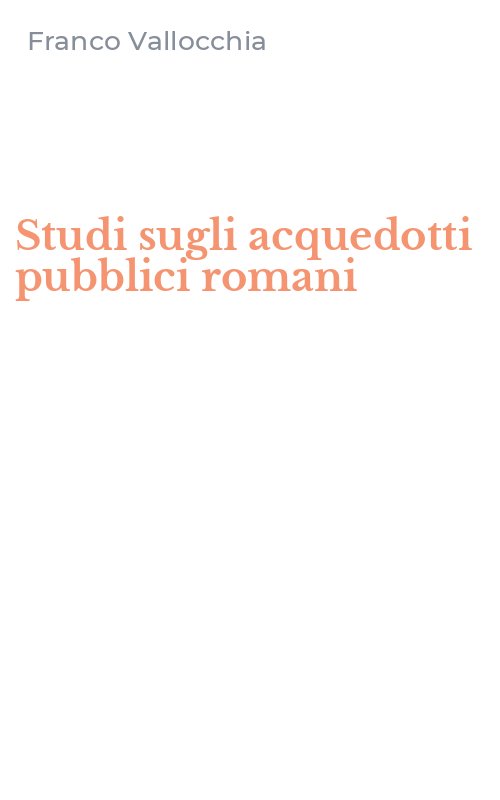Studi sugli acquedotti pubblici romani