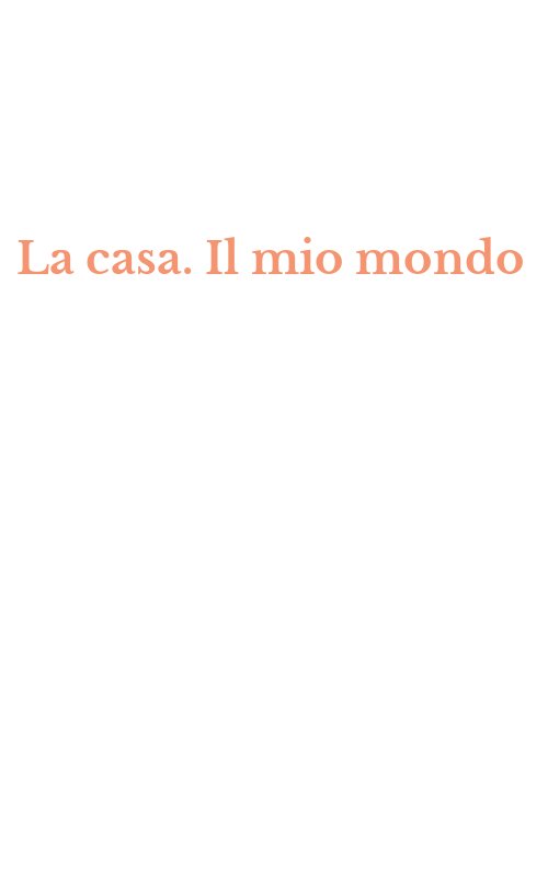 La casa. Il mio mondo