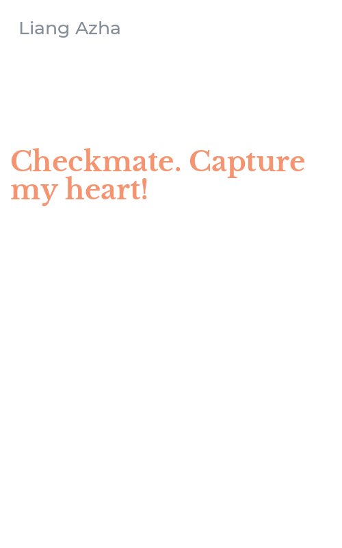 Checkmate. Capture my heart!