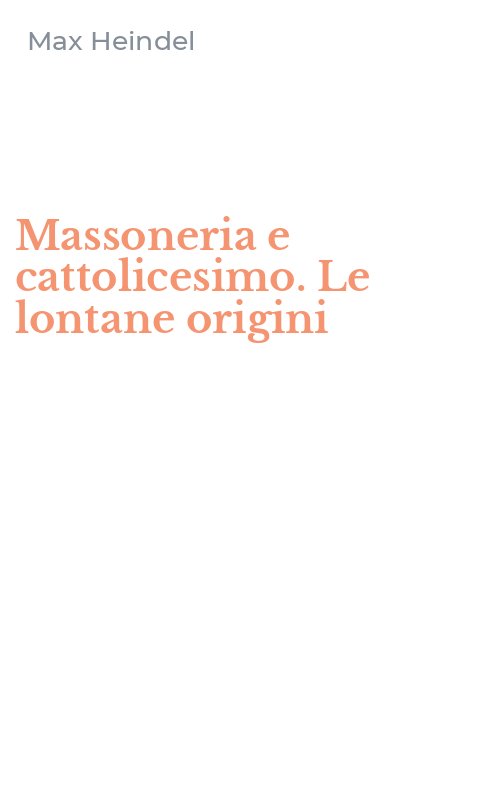 Massoneria e cattolicesimo. Le lontane origini