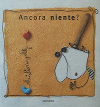 Ancora niente?